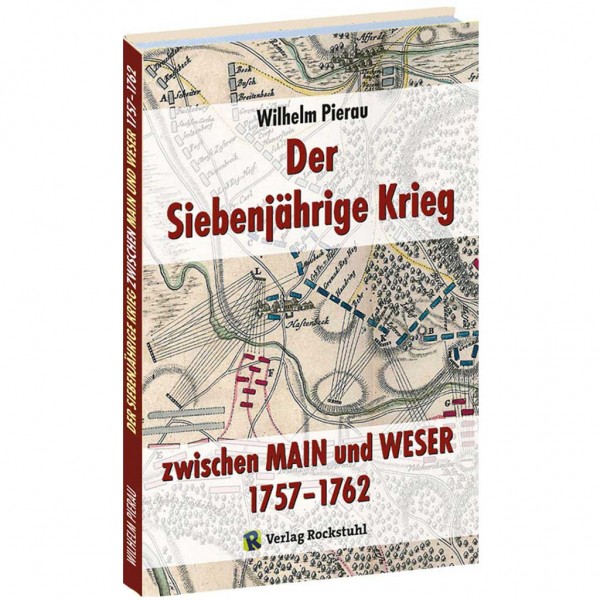 Wilhelm Pierau - Der Siebenjährige Krieg zwischen MAIN und WESER 1757–1762