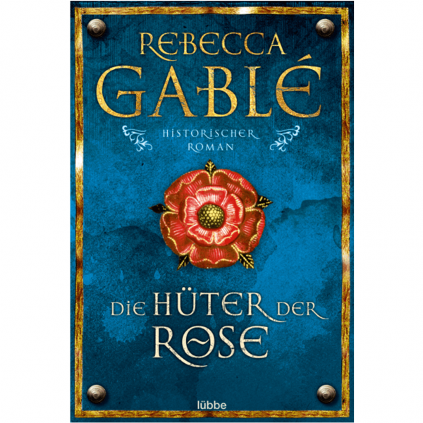 Rebecca Gablé - Die Hüter der Rose