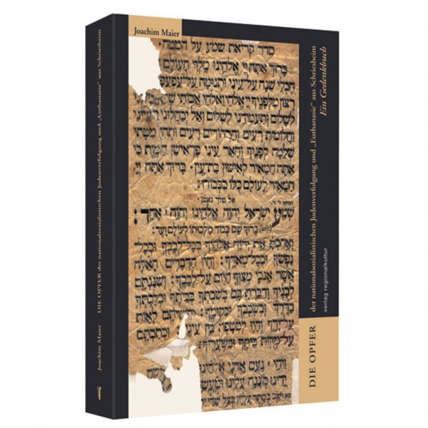 Joachim Maier - Die Opfer der nationalsozialistischen Judenverfolgung und „Euthanasie“ aus Schriesheim