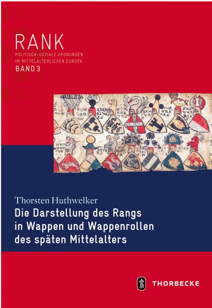 Thorsten Huthwelker - Die Darstellung des Rangs in Wappen und Wappenrollen des späten Mittelalters