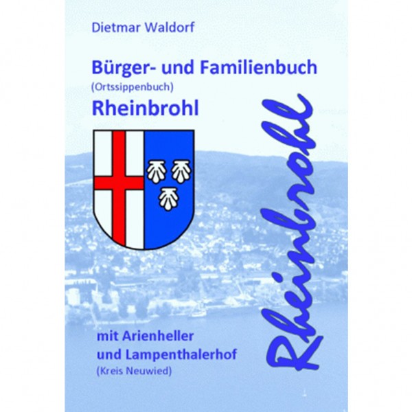 Dietmar Waldorf - Bürger- und Familienbuch Rheinbrohl 1568-1900 - Band 1