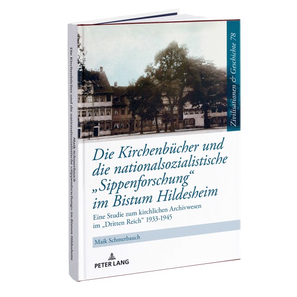 Maik Schmerbaum - Die Kirchenbücher und die nationalsozialistische «Sippenforschung» im Bistum Hildesheim