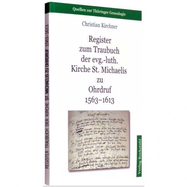 Christian Kirchner - Register zum Traubuch der evg.-luth. Kirche St. Michaelis zu Ohrdruf 1563–1613