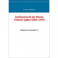 Klaus H. Wachtmann - Familienchronik des Pfarrers Friedrich Seybert I-X Klaus H. Wachtmann - Familienchronik des Pfarrers Friedrich Seybert I-X