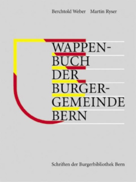 Berchtold Weber - Martin Ryser - Wappenbuch der Burgergemeinde Bern