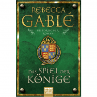Rebecca Gablé - Das Spiel der Könige Rebecca Gablé - Das Spiel der Könige