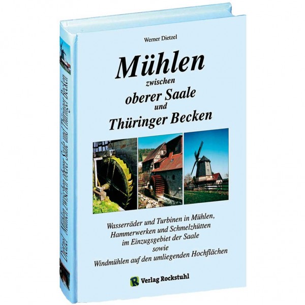 Werner Dietzel - Mühlen zwischen oberer Saale und Thüringer Becken