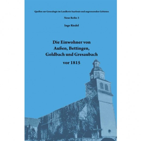 Inge Riedel - Die Einwohner von Außen, Bettingen, Goldbach und Gresaubach vor 1815