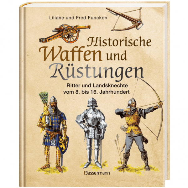 Liliane und Fred Funcken - Historische Waffen und Rüstungen