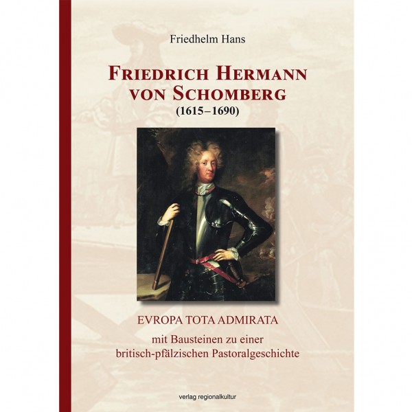 Friedhelm Hans - Friedrich Hermann von Schomberg (1615-1690)