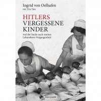 Ingrid von Oelhafen - Hitlers vergessene Kinder Ingrid von Oelhafen - Hitlers vergessene Kinder