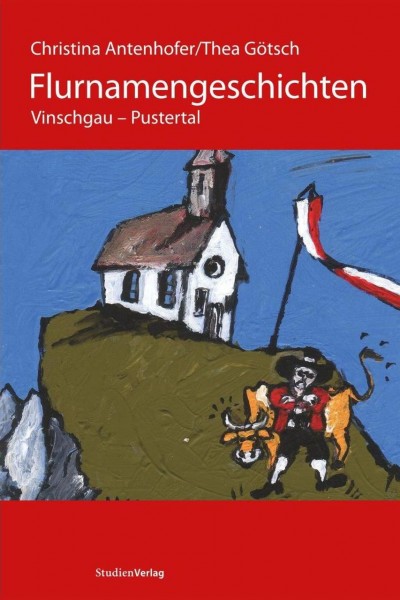 Christina Antenhofer - Flurnamengeschichten Vinschgau - Pustertal