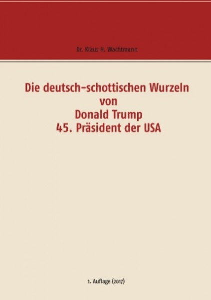 Klaus H. Wachtmann - Die deutsch-schottischen Wurzeln von Donald Trump