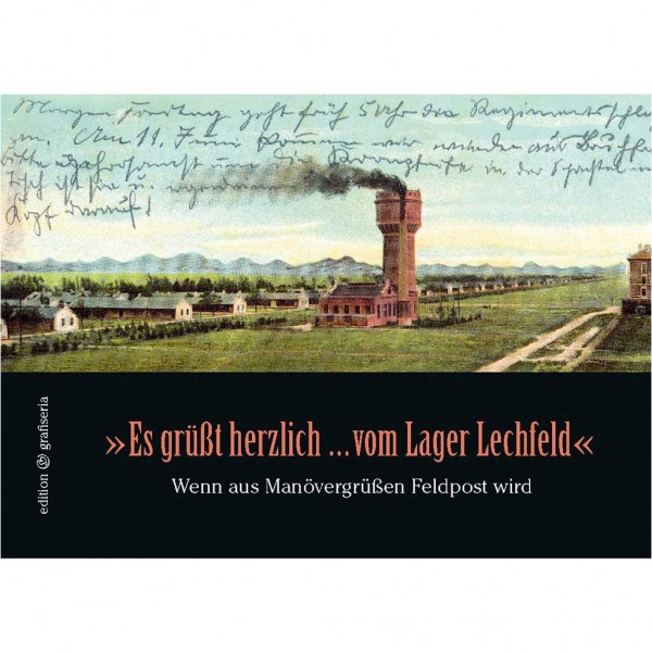 Maria Reichenauer - "Es grüßt herzlich ... vom Lager Lechfeld"