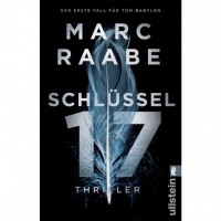 Marc Raabe - Schlüssel 17 Marc Raabe - Schlüssel 17