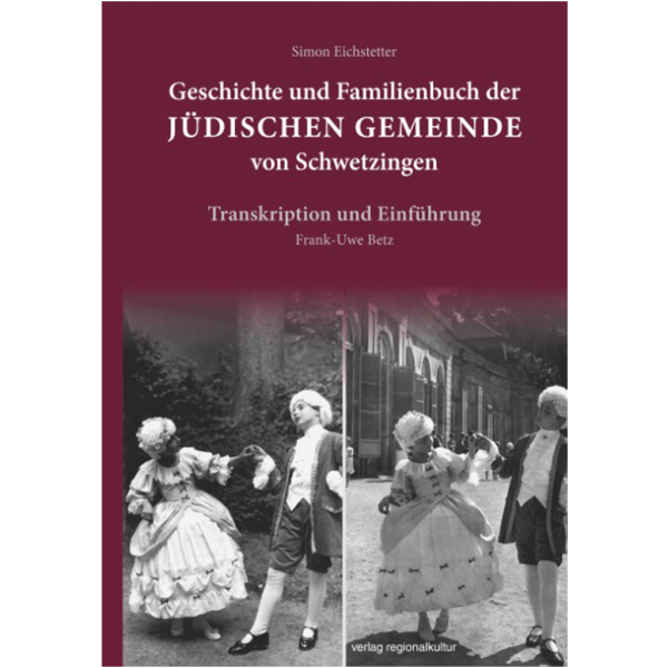 Frank-Uwe Betz - Geschichte und Familienbuch der jüdischen Gemeinde von Schwetzingen