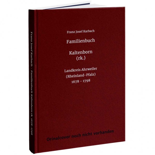 Franz Josef Karbach - Familienbuch Kaltenborn rk. 1678-1798