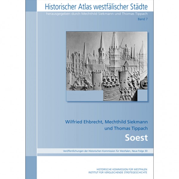 Wilfried Ehbrecht - Soest (Historischer Atlas Westfälischer Städte)