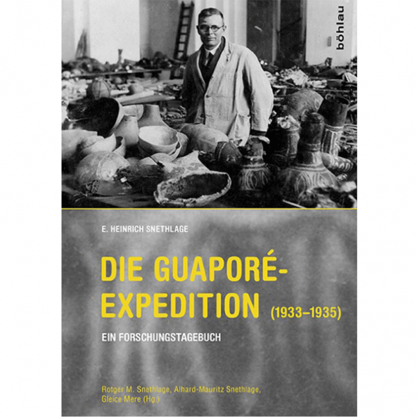 Emil Heinrich Snethlage - Die Guaporé-Expedition (1933-1935)
