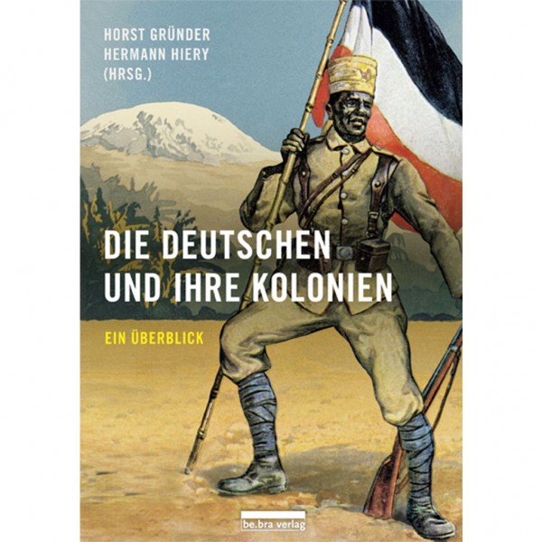 Horst Gründer - Die Deutschen und ihre Kolonien