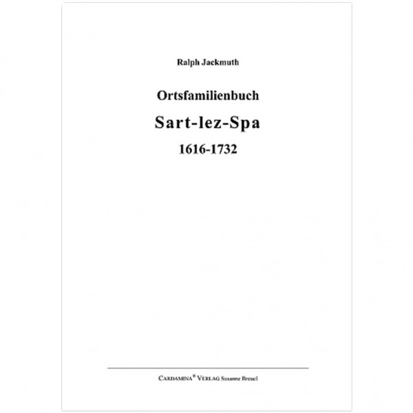 Ralph Jackmuth - Ortsfamilienbuch Sart-lez-Spa 1616-1732