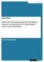 Laura Baier - Deutsche Auswanderung in die Vereinigten Staaten von Amerika im 19. Jahrhundert. Laura Baier - Deutsche Auswanderung in die Vereinigten Staaten von Amerika im 19. Jahrhundert.
