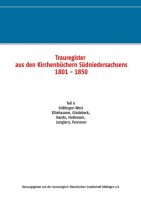 Trauregister aus den Kirchenbüchern Südniedersachsens 1801-1850 - Band 6 Trauregister aus den Kirchenbüchern Südniedersachsens 1801-1850 - Band 6