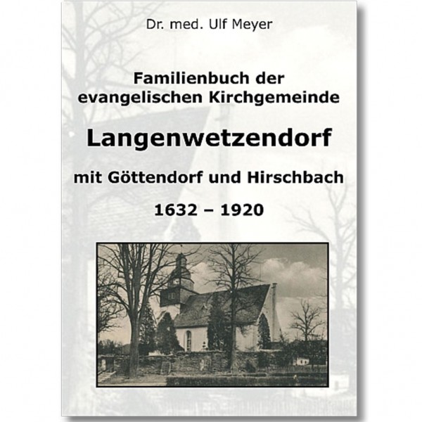 Dr. med. Ulf Meyer - Familienbuch der evangelischen Kirchgemeinde Langenwetzendorf 1632 -1920