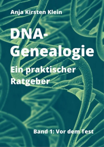 Anja Kirsten Klein - DNA-Genealogie - ein praktischer Ratgeber