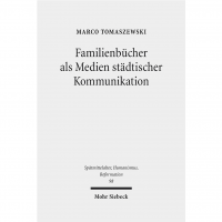 Marco Tomaszewski - Familienbücher als Medien städtischer Kommunikation Marco Tomaszewski - Familienbücher als Medien städtischer Kommunikation