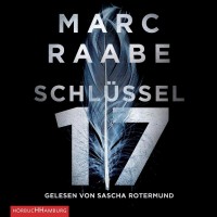 Marc Raabe - Schlüssel 17 Marc Raabe - Schlüssel 17