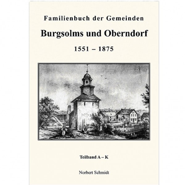 Norbert Schmidt - Familienbuch Burgsolms und Oberndorf 1551-1875