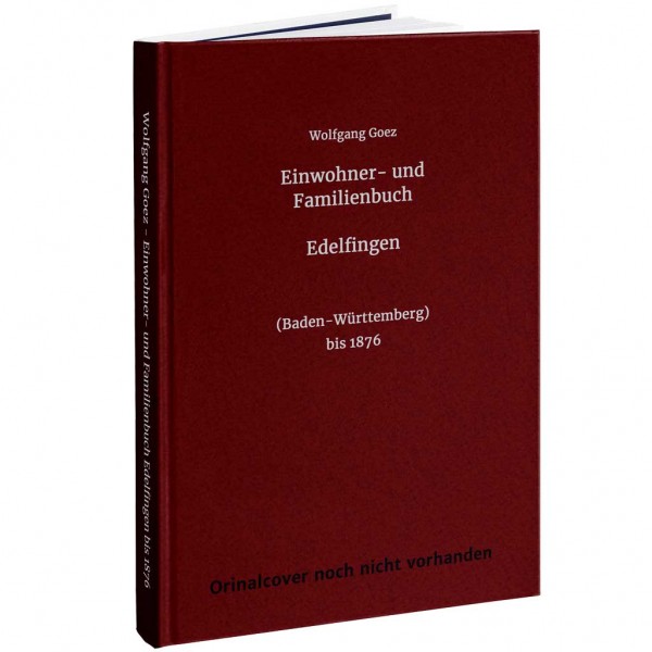 Wolfgang Goez - Einwohner- und Familienbuch Edelfingen bis 1876