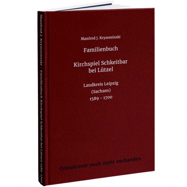 Manfred J. Kryzeminski - Familienbuch Kirchspiel Schkeitbar bei Lützen 1589-1700