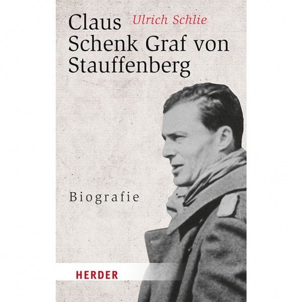 Ulrich Schlie - Claus Schenk Graf von Stauffenberg