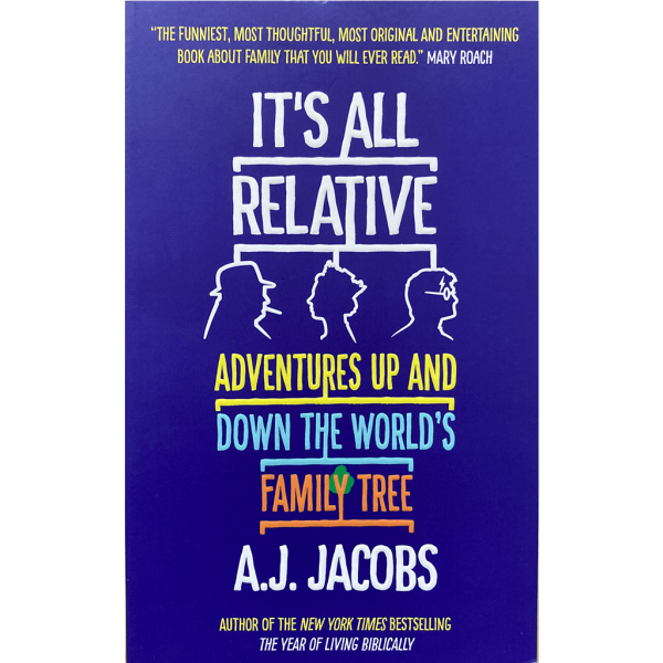 A. J. Jacobs - It's all relative - Adventures up and down the world's family tree