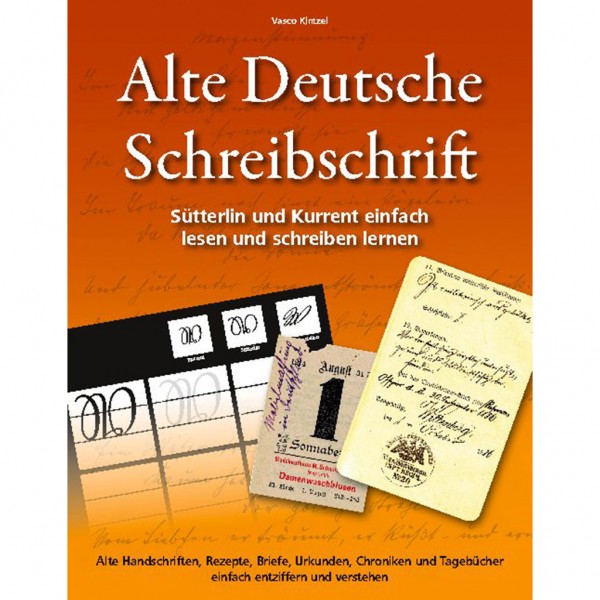 Vasco Kintzel - Alte Deutsche Schreibschrift - Sütterlin und Kurrent einfach lesen und schreiben lernen