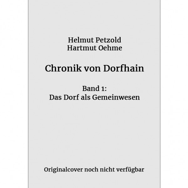 Helmut Petzold - Chronik von Dorfhain - Band 1: Das Dorf als Gemeinwesen