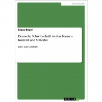 Klaus Beyer - Deutsche Schreibschrift in den Formen Kurrent und Sütterlin Klaus Beyer - Deutsche Schreibschrift in den Formen Kurrent und Sütterlin