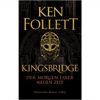 Ken Follett - Kingsbridge - Der Morgen einer neuen Zeit Ken Follett - Kingsbridge - Der Morgen einer neuen Zeit