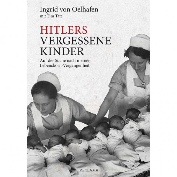 Ingrid von Oelhafen - Hitlers vergessene Kinder