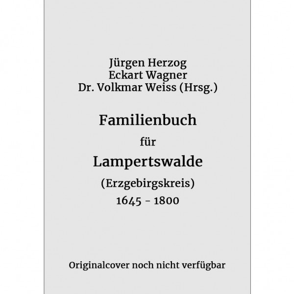 Herzog-Wagner - Familienbuch für Lampertswalde bei Oschatz 1645-1800