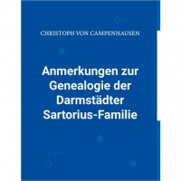 Christoph von Campenhausen - Anmerkungen zur Genealogie der Darmstädter Sartorius-Familie Christoph von Campenhausen - Anmerkungen zur Genealogie der Darmstädter Sartorius-Familie