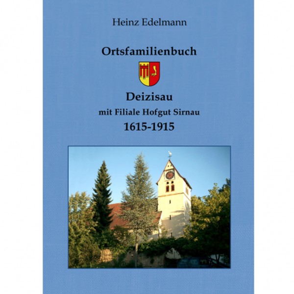 Heinz Edelmann - Ortsfamilienbuch Deizisau mit Filiale Hofgut Sirnau 1615-1915