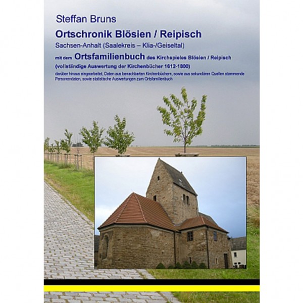 Steffan Bruns - Ortschronik Blösien-Reipisch mit dem Ortsfamilienbuch der Gemeinden 1612-1800