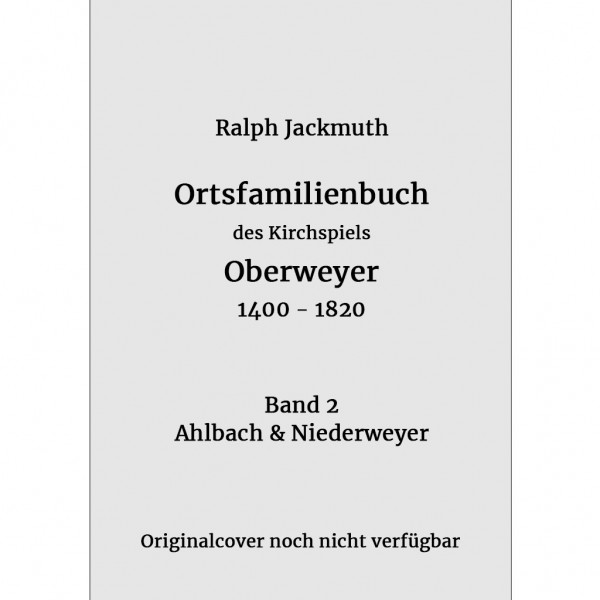 Ralph Jackmuth - Ortsfamilienbuch des Kirchspiels Oberweyer 1400-1820 - Band 2