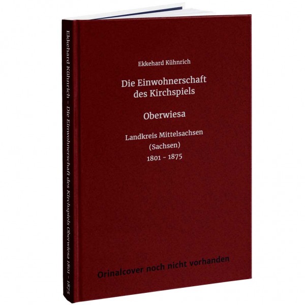 Ekkehard Kühnrich - Die Einwohnerschaft des Kirchspiels Oberwiesa 1801 - 1875