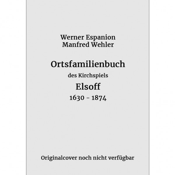 Werner Espanion-Manfred Wehler - Ortsfamilienbuch des Kirchspiels Elsoff 1630-1874