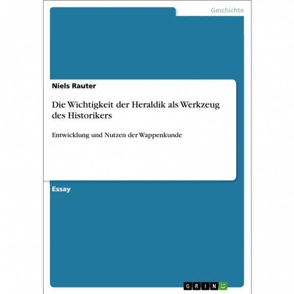 Niels Rauter - Die Wichtigkeit der Heraldik als Werkzeug des Historikers