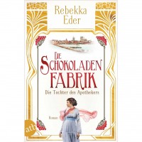 Rebekka Eder - Die Schokoladenfabrik - Die Tochter des Apothekers - Ebook Rebekka Eder - Die Schokoladenfabrik - Die Tochter des Apothekers - Ebook